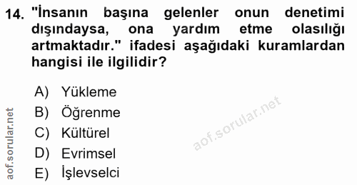14. soru: "İnsanın başına gelenler onun denetimi dışındaysa, ona yardım etme olasıliğı artmaktadır." ifadesi aşağıdaki kuramlar…