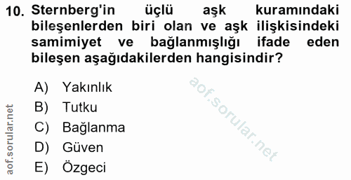 10. soru: Sternberg'in üçlü aşk kuramındaki bileşenlerden biri olan ve aşk ilişkisindeki samimiyet ve bağlanmışlığı ifade eden…