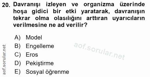 20. soru: Davranışı izleyen ve organizma üzerinde hoşa gidici bir etki yaratarak, davranışın tekrar olma olasılığını arttıran u…