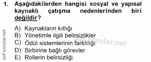 1. soru: Aşağıdakilerden hangisi sosyal ve yapısal kaynaklı çatışma nedenlerinden biri değildir? A) Kaynakların kıtlığı B) Yön…