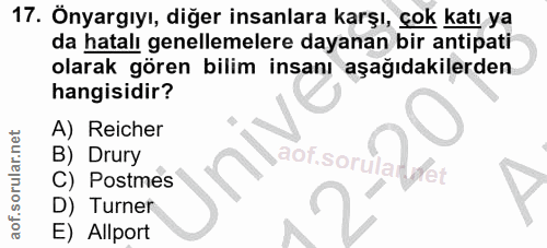 17. soru: Önyargıyı, diğer insanlara karşı, çok katı ya da hatalı genellemelere dayanan bir antipati olarak gören bilim insanı…