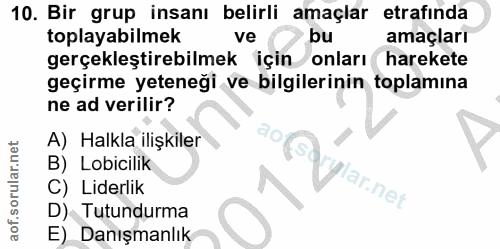 10. soru: Bir grup insanı belirli amaçlar etrafinda toplayabilmek ve bu amaçları gerçekleştirebilmek için Jonları( harekete geç…