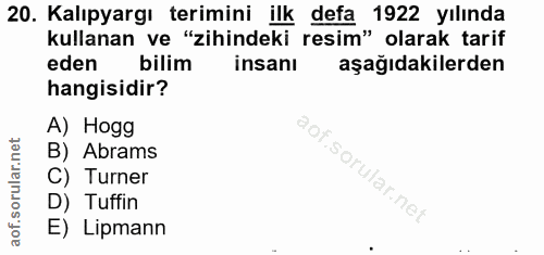 20. soru: Kalıpyargı terimini ilk defa 1922 yılında kullanan ve "zihindeki resim" olarak tarif eden bilim insanı aşağıdakilerde…