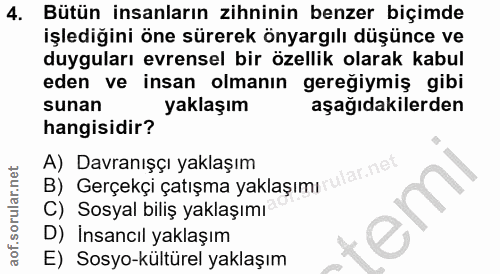 4. soru: Bütün insanların zihninin benzer biçimde işlediğini öne sürerek önyargılı düşünce ve duyguları evrensel bir özellik o…