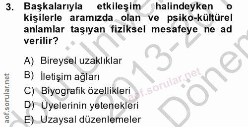 3. soru: Başkalarıyla etkileşim halindeyken kişilerle aramızda olan ve psiko-kültürel anlamlar taşıyan fiziksel mesafeye ne ad…