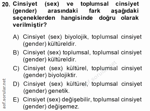 20. soru: Cinsiyet (sex) ve toplumsal cinsiyet (gender) arasındaki fark aşağıdaki seçeneklerden hangisinde doğru olarak verilmi…
