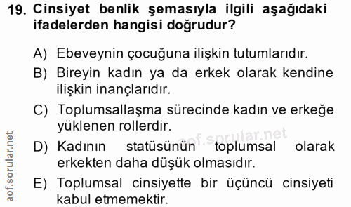 19. soru: Cinsiyet benlik şemasıyla ilgili aşağıdaki ifadelerden hangisi doğrudur? A) Ebeveynin çocuğuna ilişkin tutumlarıdır.…