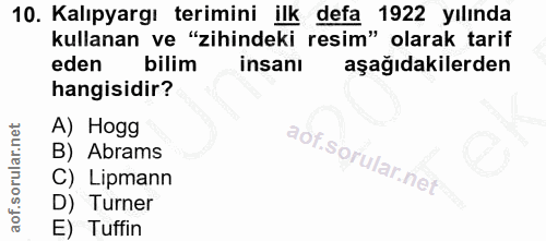 10. soru: Kalıpyargı terimini ilk defa 1922 yılında kullanan ve "zihindeki resim" olarak tarif eden bilim insanı aşağıdakilerde…