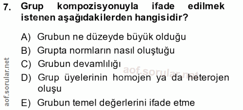 7. soru: Grup kompozisyonuyla ifade edilmek istenen aşağıdakilerden hangisidir? A) Grubun ne düzeyde büyük olduğu B) Grupta no…
