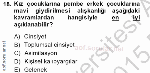 18. soru: Kız çocuklarına pembe erkek çocuklarına mavi giydirilmesi alışkanlığı aşağıdaki kavramlardan hangisiyle en iyi açıkla…