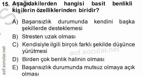 15. soru: Aşağıdakilerden hangisi basit benlikli kişilerin özelliklerinden biridir? A) Başarısızlık durumunda kendini başka şek…