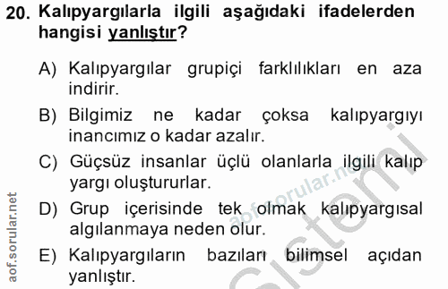 20. soru: Kalıpyargılarla ilgili aşağıdaki ifadelerden hangisi yanlıştır? A) Kalıpyargılar grupiçi farklılıkları en aza indirir…
