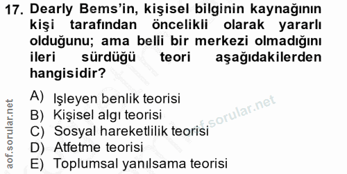 17. soru: Dearly Bems'in, kişisel bilginin kaynağının kişi tarafından öncelikli olarak yararlı olduğunu; ama belli bir merkezi…