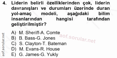 4. soru: Liderin belirli özelliklerinden çok, liderin davranışları ve durumları üzerinde duran yol-amaç modeli, aşağıdaki bili…