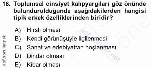 18. soru: Toplumsal cinsiyet kalıpyargıları göz önünde bulundurulduğunda aşağıdakilerden hangisi tipik erkek özelliklerinden bi…