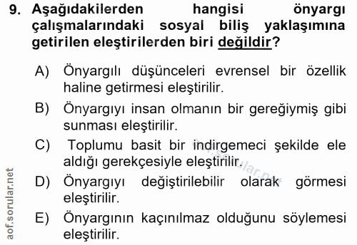 9. soru: Aşağıdakilerden hangisi önyargı çalışmalarındaki sosyal biliş yaklaşımına getirilen eleştirilerden biri değildir? A)…