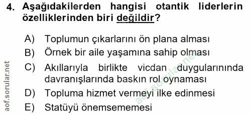 4. soru: Aşağıdakilerden hangisi otantik liderlerin özelliklerinden biri değildir? A) Toplumun çıkarlarını ön plana alması B)…