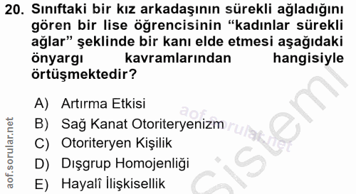 20. soru: Sınıftaki bir kız arkadaşının sürekli ağladığını gören bir lise öğrencisinin "kadınlar sürekli ağlar" şeklinde bir ka…