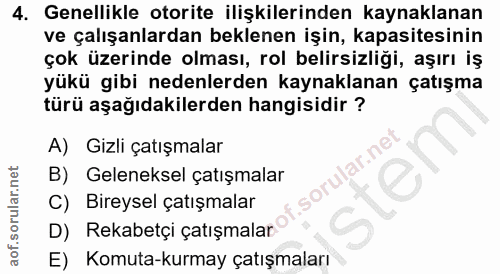 4. soru: Genellikle otorite ilişkilerinden kaynaklanan ve çalışanlardan beklenen işin, kapasitesinin çok üzerinde olması, rol…