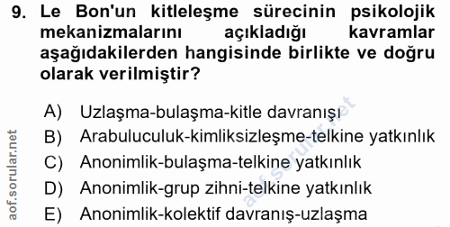 9. soru: Le Bon'un kitleleşme sürecinin psikolojik mekanizmalarını açıkladığı kavramlar aşağıdakilerden hangisinde birlikte ve…