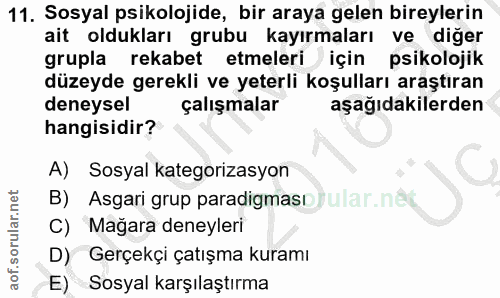11. soru: Sosyal psikolojide, bir araya gelen bireylerin ait oldukları grubu kayırmaları ve diğer grupla rekabet etmeleri için…