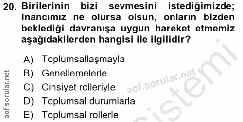20. soru: Birilerinin bizi sevmesini istediğimizde; inancımız ne olursa olsun, onların bizden beklediği davranışa uygun hareket…