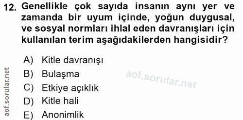 12. soru: Genellikle çok sayıda insanın aynı yer ve zamanda bir uyum içinde, yoğun duygusal, ve sosyal normları ihlal eden davr…