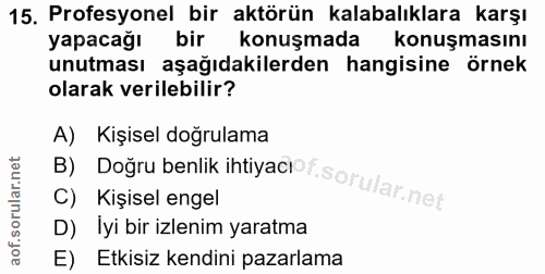 15. soru: Profesyonel bir aktörün kalabalıklara karşı yapacağı bir konuşmada konuşmasını unutması aşağıdakilerden hangisine örn…