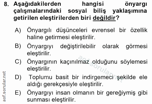 8. soru: Aşağıdakilerden hangisi önyargı çalışmalarındaki sosyal biliş yaklaşımına getirilen eleştirilerden biri değildir? A)…