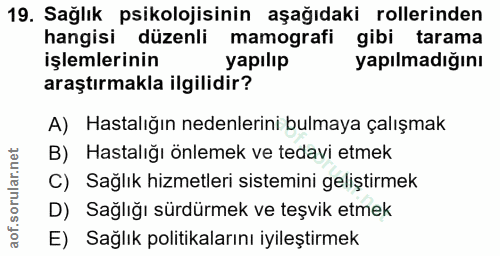 19. soru: Sağlık psikolojisinin aşağıdaki rollerinden hangisi düzenli mamografi gibi tarama işlemlerinin yapılip yapılmadığını…