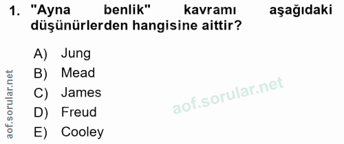 1. soru: "Ayna benlik" kavramı aşağıdaki düşünürlerden hangisine aittir? A) Jung B) Mead ar.n C) James orul D) Freud aof. E) C…