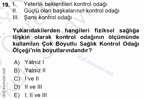 19. soru: 1. Yeterlik beklentileri kontrol odağı Güçlü olan başkalarının kontrol odağı IlI. Şans kontrol odağı Yukarıdakilerden…