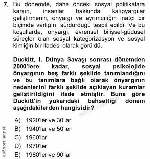 7. soru: Bu dönemde, daha önceki sosyal politikalara karşın, insanlar hakkında kalıpyargılar geliştirmenin, önyargı ve ayrımcı…