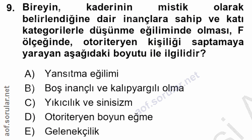 9. soru: Bireyin, kaderinin mistik olarak belirlendiğine dair inançlara sahip ve katı kategorilerle düşünme eğiliminde olması,…