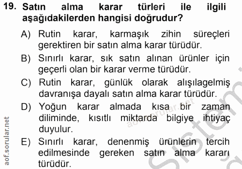 19. soru: Satın alma karar türleri ile ilgili aşağıdakilerden hangisi doğrudur? A) Rutin karar, karmaşık zihin süreçleri gerekt…