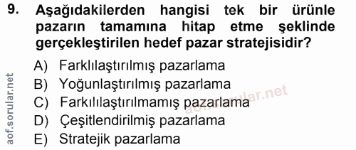 9. soru: Aşağıdakilerden hangisi tek bir ürünle pazarın tamamına hitap etme şeklinde gerçekleştirilen hedef pazar stratejisidi…