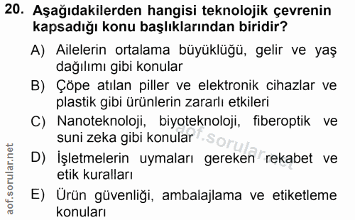 20. soru: Aşağıdakilerden hangisi teknolojik çevrenin kapsadığı konu başlıklarından biridir? A) Ailelerin ortalama büyüklüğü, g…