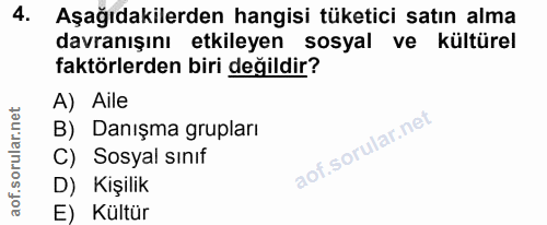 4. soru: Aşağıdakilerden hangisi tüketici satın alma davranışını etkileyen sosyal ve kültürel faktörlerden biri değildir? A) A…