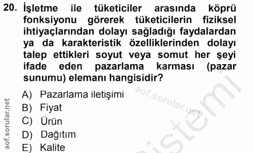 20. soru: İşletme ile tüketiciler arasında köprü fonksiyonu görerek tüketicilerin fiziksel ihtiyaçlarından dolayı sağladığı fay…