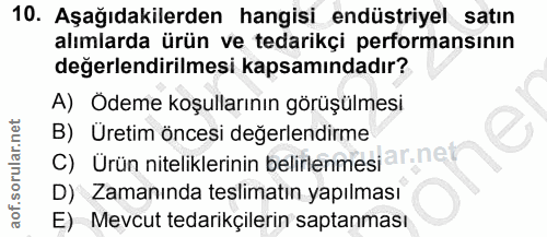 10. soru: Aşağıdakilerden hangisi endüstriyel satın alımlarda ürün ve tedarikçi performansının değerlendirilmesi kapsamındadır?…