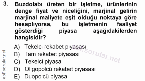 3. soru: Buzdolabı üreten bir işletme, ürünlerinin denge fiyat ve niceligini, marjinal gelirin marjinal maliyete eşit olduğu n…