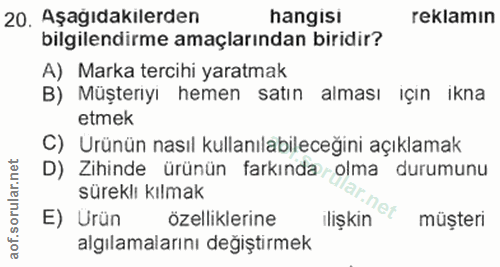 20. soru: Aşağıdakilerden hangisi reklamın bilgilendirme amaçlarından biridir? A) Marka tercihi yaratmak B) Müşterıyı hemen sat…