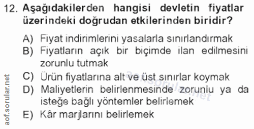 12. soru: Aşağıdakilerden hangisi devletin fiyatlar üzerindeki doğrudan etkilerinden biridir? A) Fiyat indirimlerini yasalarla…