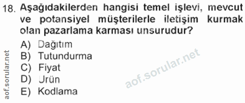 18. soru: Aşağıdakilerden hangisi temel işlevi, mevcut ve potansiyel müşterilerle iletişim kurmak olan pazarlama karması unsuru…