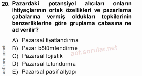 20. soru: Pazardaki potansiyel alıcıları onların ihtiyaçlarının ortak özellikleri ve pazarlama çabalarına vermiş oldukları tepk…