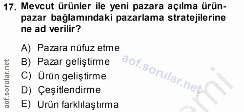 17. soru: Mevcut ürünler ile yeni pazara açılma ürün- pazar bağlamındaki pazarlama stratejilerine ne ad verilir? A) Pazara nüfu…