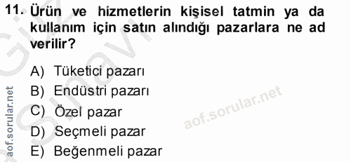 11. soru: Ürün ve hizmetlerin kişisel tatmin ya da kullanım için satın alındığı pazarlara ne ad verilir? A) Tüketici pazarı B)…