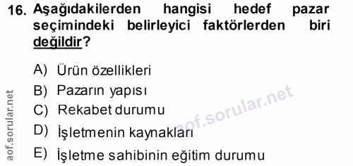 16. soru: Aşağıdakilerden hangisi hedef pazar seçimindeki belirleyici faktörlerden biri değildir? A) Ürün özellikleri B) Pazarı…