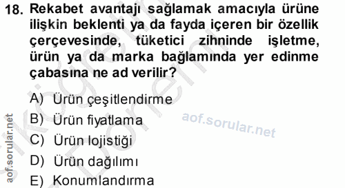 18. soru: Rekabet avantaji sağlamak amacıyla ürüne ilişkin beklenti ya da fayda içeren bir özellik çerçevesinde, tüketici zihni…