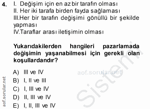 4. soru: I. Değişim için en az bir tarafın olması II. Her iki tarafa birden fayda sağlaması III.Her bir tarafın değişimi gönül…